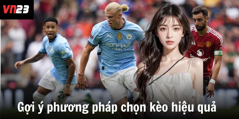 Gợi ý phương pháp chọn kèo hiệu quả